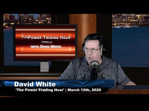 March 12th, Power Trading Hour with David White on TFNN - 2020
