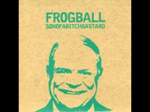 frogball - fuck