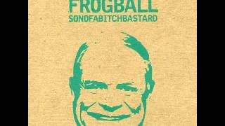 frogball - fuck