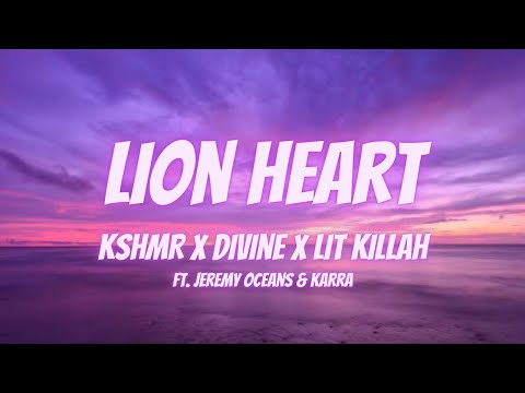 KSHMR x DIVINE x LIT killah - Lion Heart (Lyrics) ft. Jeremy Oceans & KARRA | Lyric Video |