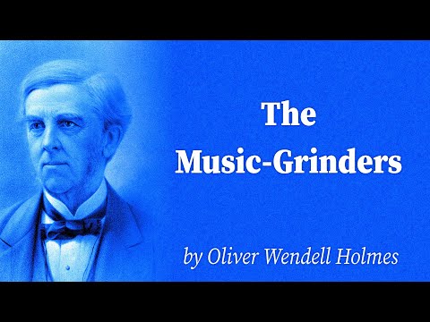 The Music-Grinders by Oliver Wendell Holmes