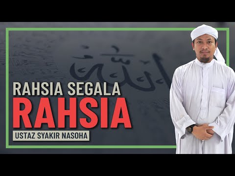 Ustaz Syakir Nasoha - Rahsia Segala Rahsia