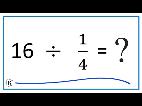16   Divided by  1/4   (Sixteen Divided by One-Fourth)