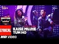 Kaise Mujhe/Tum Ho Song (Lyrics) | T-Series Mixtape | Palak Muchhal | Aditya Narayan | Bhushan Kumar