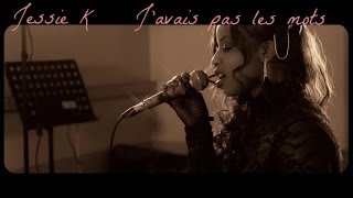 Jessie K - J&#39;avais pas les mots (cover La Fouine)