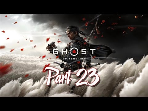 Ghost of Tsushima Gameplay Walkthrough Part 23 (NO COMMENTARY)