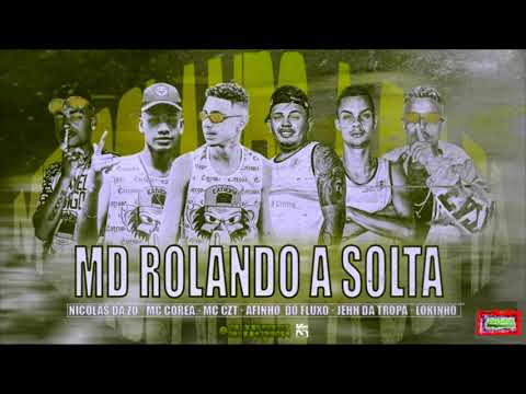 ⚪AFINHO DO FLUXO, MC CZT, JEHH DA TROPA, NICOLAS DA Z.O, MC LOUKINHO E MC COREA - MD ROLANDO A SOLTA