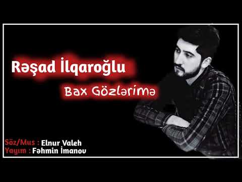 Resad Ilqaroglu - "Bax Gözlərimə"