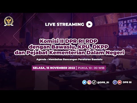 LIVE STREAMING - KOMISI II DPR RI RDP DENGAN BAWASLU, KPU, DKPP