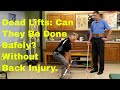 Dead Lifts: Can They Be Done Safely?-Without Back Injury? Alternatives?