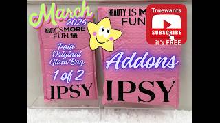 IPSY March 2026 OG Glam Bag PAID 1 of 2 + Add‑Ons | In‑Depth Unboxing & Swatches
