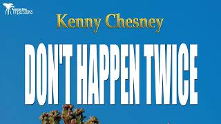 Kenny Chesney   Don't Happen Twice Lyrics