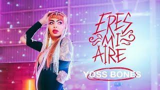 Yoss Bones - Eres Mi Aire