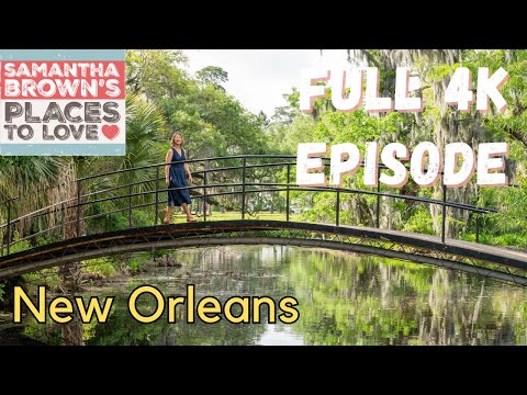 New Orleans, Louisiana - Samantha Brown's Places to Love FULL 4K EPISODE