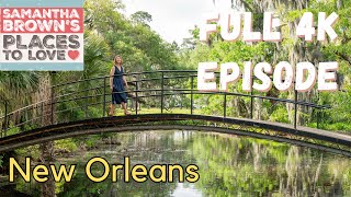 New Orleans, Louisiana - Samantha Brown's Places to Love FULL 4K EPISODE