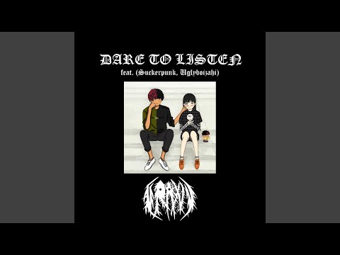 Dare to Listen (feat. Suckerpunk & myskinrots)