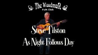 Steve Tilston : As Night Follows Day (Live At The Woodman Folk Club)