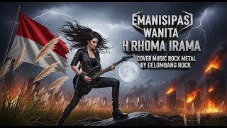 Download lagu EMANSIPASI WANITA - H.RHOMA IRAMA [ COVER MUSIC ROCK MRTAL ] BY GELOMBANG ROCK mp3