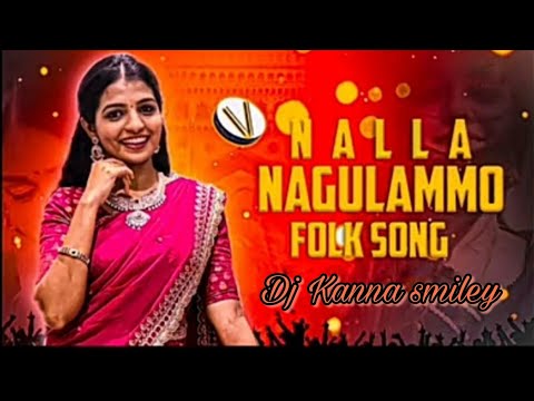 NALLA NAGULAMO TELUGU FOlK REMIX llDJ KANNA SMILEYll