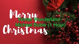 Winter Wonderland - Michael Bublé (1 Hour w/ Lyrics)