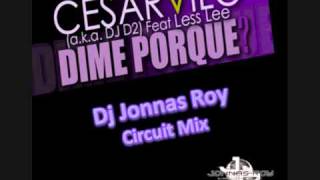 César Vilo feat Less Lee - (Dime Porque Dj Jonnas Roy Circuit Mix)