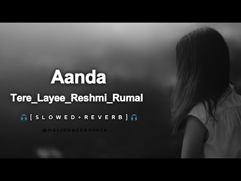 aanda tere layee reshmi rumal slowed raverb