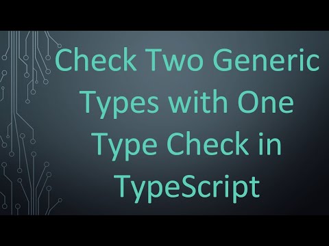 Check Two Generic Types with One Type Check in TypeScript