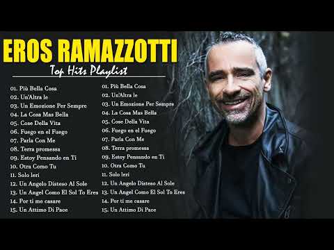 Eros Ramazzotti live - Eros Ramazzotti greatest hits full album 2023 - Eros Ramazzotti best songs