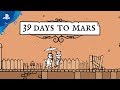 39 Days to Mars - Launch Trailer | PS4