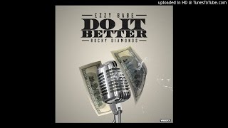 Ezzy Babe - Do It Better (Feat. Rocky Diamonds)