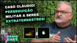 CASO CLÁUDIO, PERSEGUIÇÃO MILITAR A SERES! | RÁDIO CAST - 07/02/23
