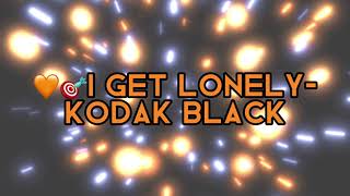 Kodak Black - I Get Lonely Lyrics