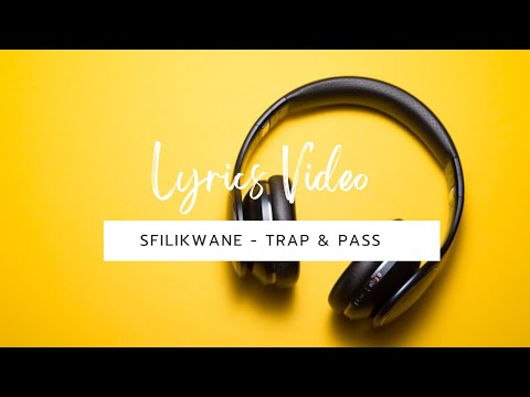 FSL 22. Sfilikwane - Trap & Pass (Feat.  Lid-Webber Apex) (Prod. By Side EffeX) (Lyrics Video)