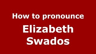 How to pronounce Elizabeth Swados