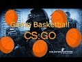 Играем в Баскетбол [CS:GO] #1 