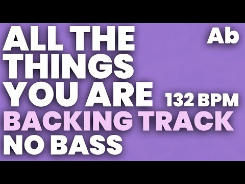 All The Things You Are Backing Track 132 bpm in Ab - NO BASS