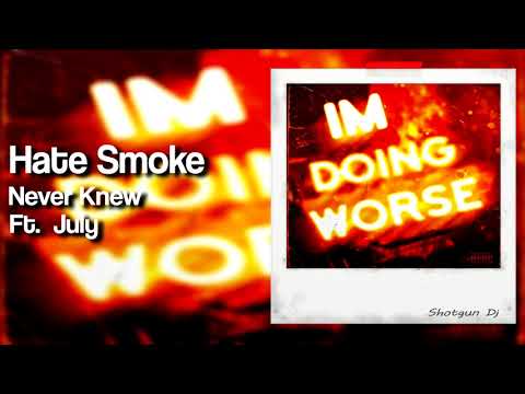 Hate Smoke - Never Knew Ft. July (Prod. IOF)