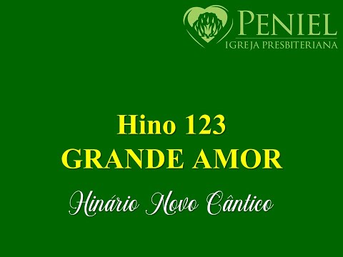 Hinário Novo Cântico, Hino 123   "Grande amor"
