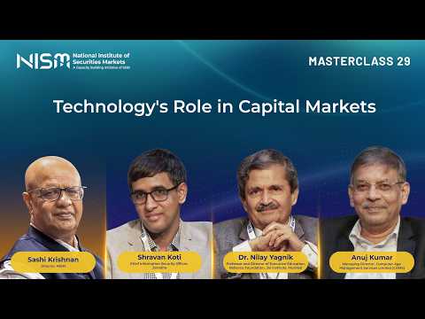  #NISMMasterclass 29: Technology’s Role in Capital Markets | Shravan Koti, Nilay Yagnik, Anuj Kumar