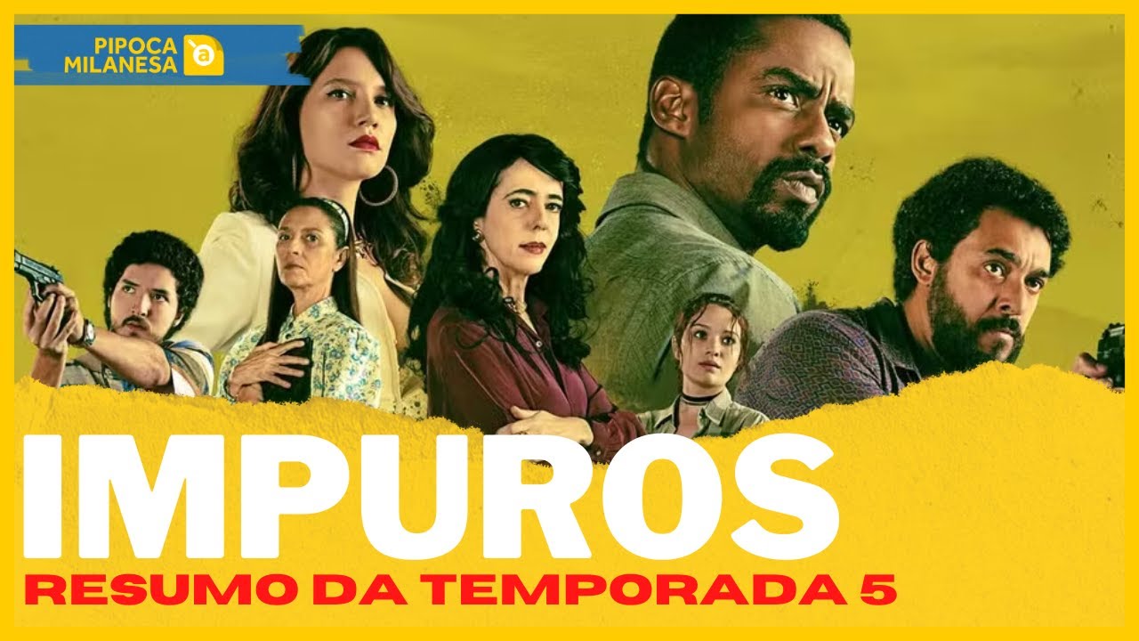 IMPUROS TEMPORADA 5: RESUMO COM SPOILERS. Pipoca à Milanesa