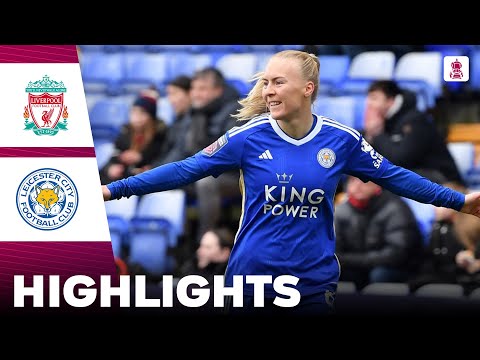Liverpool vs Leicester City | Highlights | Adobe Women's FA Cup 09-03-2024