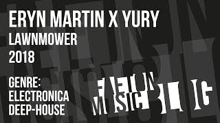Eryn Martin x Yury - LAWNMOWER (2018) [Faeton Music Blog]