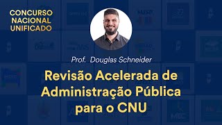 Revisão Acelerada de Administração Pública para o CNU - Prof. Douglas Schneider