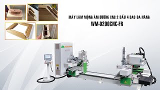 MÁY LÀM MỘNG DƯƠNG CNC 4 DAO, VÁT ĐẦU MỘNG