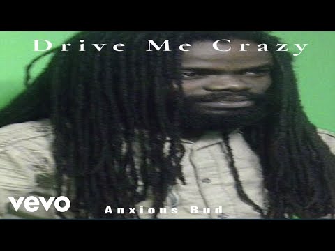 Anxious Bud - Drive Me Crazy (Audio Video)