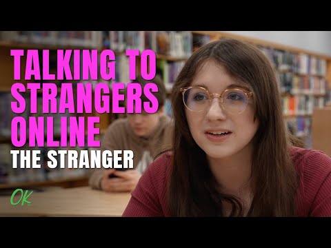 Talking to Strangers Online - The Stranger