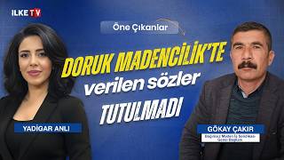 Doruk Madencilik'te verilen sözler tutulmadı #ÖneÇıkanlar ( 27 Temmuz 