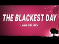 Lana Del Rey - The Blackest Day (Lyrics)