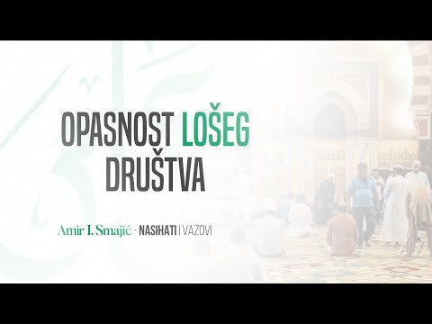 Opasnost lošeg društva - Amir I. Smajić