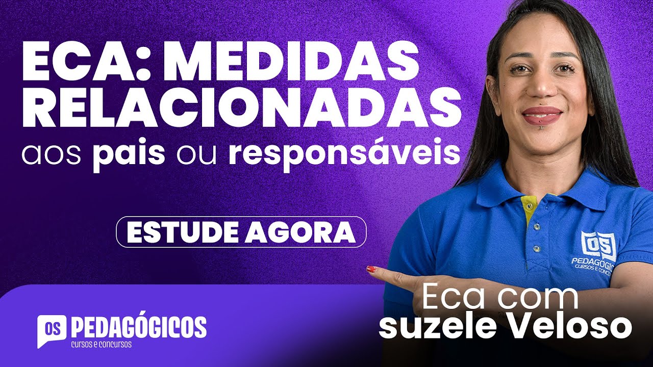ECA: DAS MEDIDAS PERTINENTES AOS PAIS OU RESPONSÁVEIS - Com Suzele Veloso
